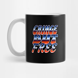 Cringe But Free / 80s Retro Style / I am cringe but I am free / Cringey / Cringe Words / Cringe Culture Mug